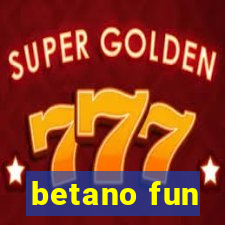 betano fun